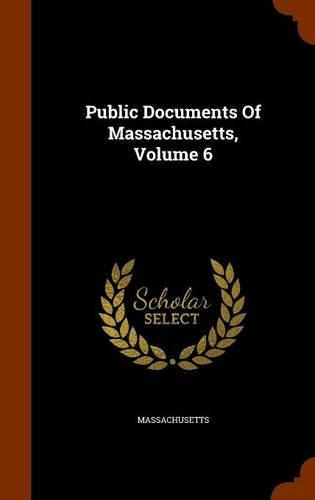 Public Documents of Massachusetts, Volume 6: (English)