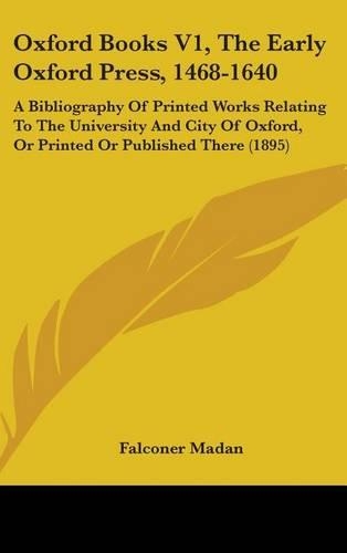 Oxford Books V1, The Early Oxford Press, 1468-1640