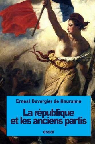 La république et les anciens partis: (French)