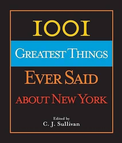 1001 Greatest Things Ever Said about New York: (1001)