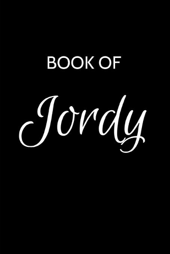 Jordy Journal: A Gratitude Journal Notebook for Men Boys Fathers and Sons with the name Jordy - Handsome Elegant Bold & Personalized - An Appreciation Gift - 120 C