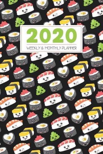 2020 Weekly And Monthly Planner: Daily Agenda and Organizer - Simple Dated Week and Month Calendar with Notes Pages - Kawaii Sushi Design(1 2020 Weekly and Monthly Kawaii Planners)