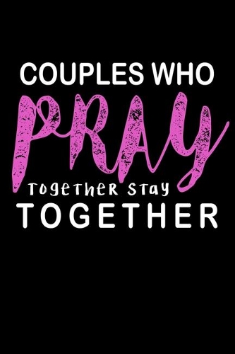 Couples Who Pray Together Stay Together