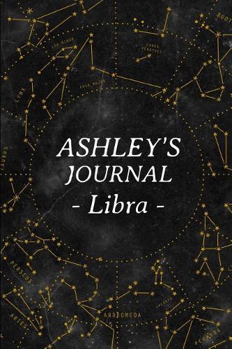 Ashley's Journal Libra: Personalized Astrology Zodiac Sign Diary with Name Ashley