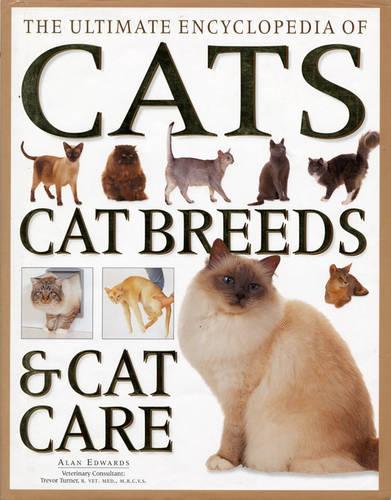 The Ultimate Encyclopedia of Cats, Cat Breeds and Cat Care