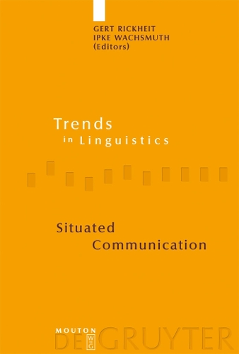 Situated Communication: (166 Trends in Linguistics. Studies and Monographs [TiLSM])