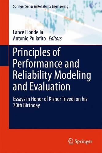 Principles of Performance and Reliability Modeling and Evaluation: Essays in Honor of Kishor Trivedi on his 70th Birthday(Springer Series in Reliability Engineering)