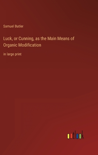 Luck, or Cunning, as the Main Means of Organic Modification: in large print