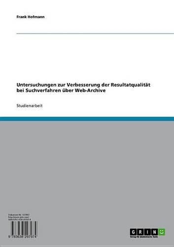 Untersuchungen Zur Verbesserung Der Resultatqualitat Bei Suchverfahren Uber Web-Archive