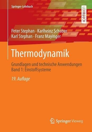 Thermodynamik: Grundlagen und technische Anwendungen Band 1: Einstoffsysteme(Springer-Lehrbuch)