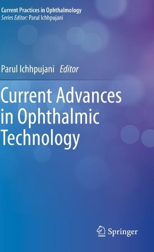Current Advances in Ophthalmic Technology: (Current Practices in Ophthalmology)