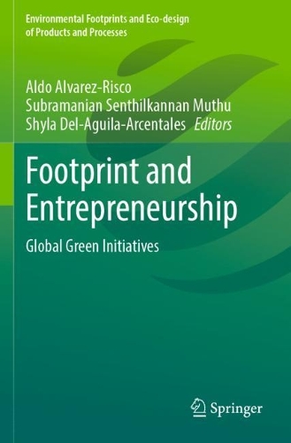 Footprint and Entrepreneurship: Global Green Initiatives(Environmental Footprints and Eco-design of Products and Processes)