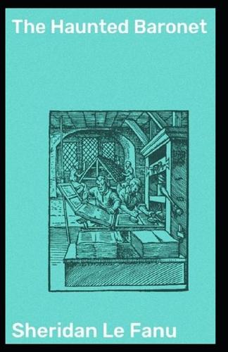 The Haunted Baronet: Joseph Sheridan Le Fanu (Fantasy, Horror, Short Stories, Ghost, Classics, Literature) [Annotated]