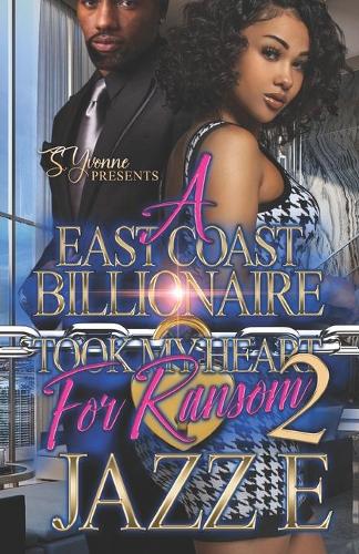 A East Coast Billionaire Took My Heart For Ransom 2