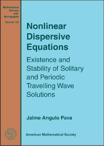 Nonlinear Dispersive Equations: Existence and Stability of Solitary and Periodic Travelling Wave Solutions(Mathematical Surveys and Monographs)