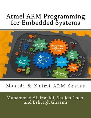 Atmel ARM Programming for Embedded Systems: (5 Mazidi & Naimi Arm)