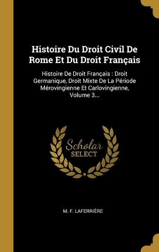 Histoire Du Droit Civil De Rome Et Du Droit Français