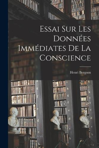 Essai Sur Les Données Immédiates De La Conscience