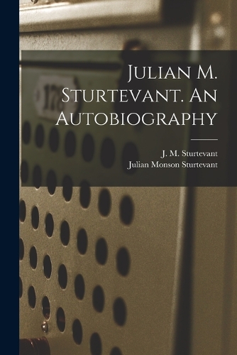 Julian M. Sturtevant. An Autobiography
