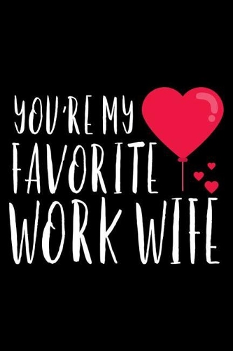 You're My Favorite Work Wife