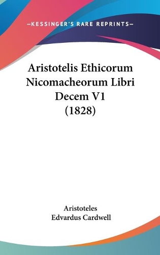 Aristotelis Ethicorum Nicomacheorum Libri Decem V1 (1828)