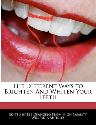 The Different Ways to Brighten and Whiten Your Teeth: (English)