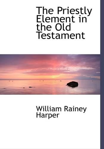 The Priestly Element in the Old Testament