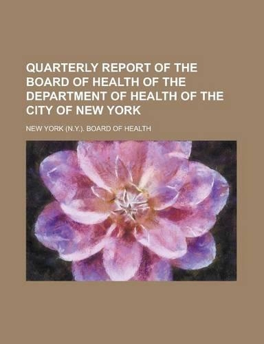 Quarterly Report of the Board of Health of the Department of Health of the City of New York: (English)