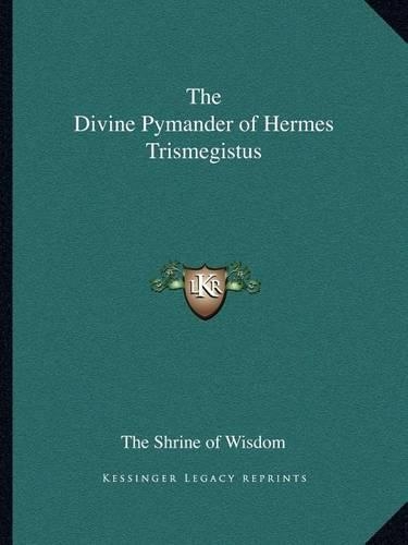 The Divine Pymander of Hermes Trismegistus