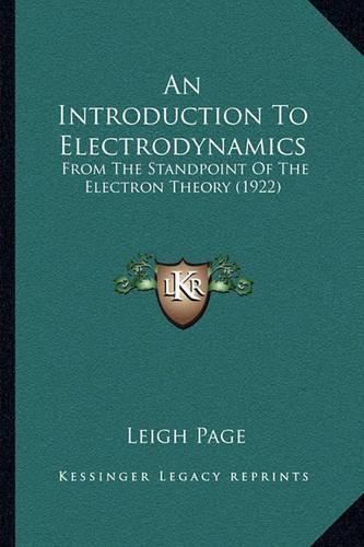 An Introduction To Electrodynamics: From The Standpoint Of The Electron Theory (1922)