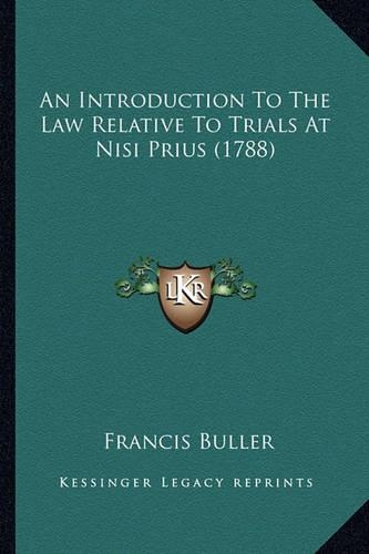 An Introduction To The Law Relative To Trials At Nisi Prius (1788)
