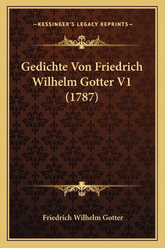 Gedichte Von Friedrich Wilhelm Gotter V1 (1787)