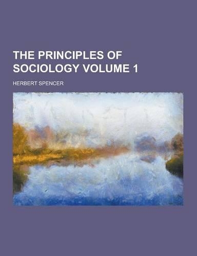 The Principles of Sociology Volume 1: (English)