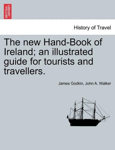 The new Hand-Book of Ireland; an illustrated guide for tourists and travellers.