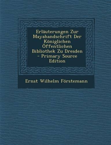 Erlauterungen Zur Mayahandschrift Der Koniglichen Offentlichen Bibliothek Zu Dresden