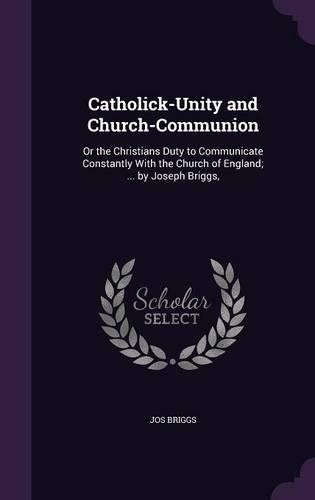 Catholick-Unity and Church-Communion
