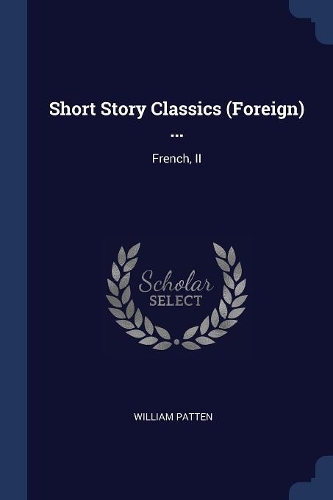 Short Story Classics (Foreign) ...: French, II