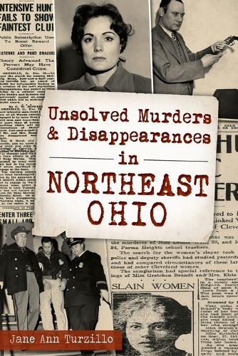 Unsolved Murders & Disappearances in Northeast Ohio: (Murder & Mayhem)