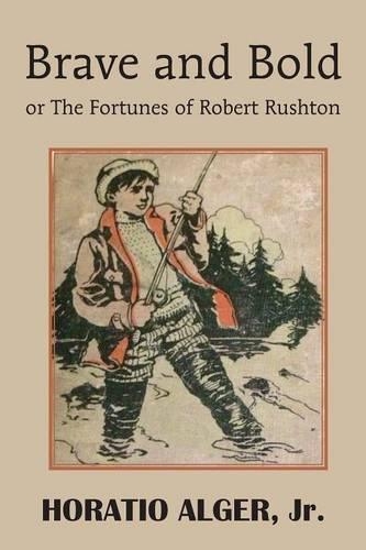 Brave and Bold or the Fortunes of Robert Rushton: (English)