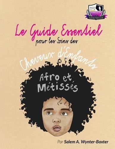 Le Guide Essentiel pour le soins des Cheveux d'enfants Afro et Metisses: (French)