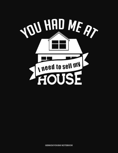 You Had Me At I Need To Sell My House