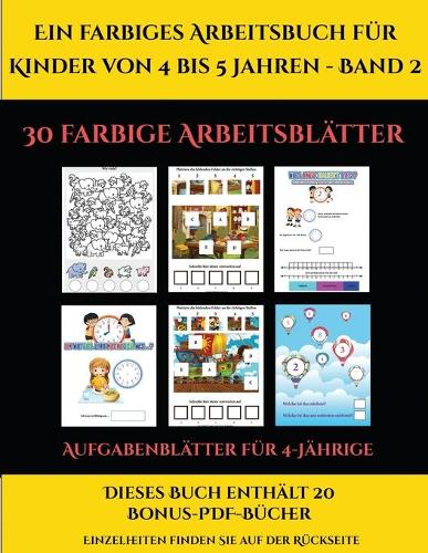 Aufgabenblätter für 4-Jährige (Ein farbiges Arbeitsbuch für Kinder von 4 bis 5 Jahren - Band 2): 30 farbige Arbeitsblätter. Der Preis dieses Buches beinhaltet die Erlaubnis, 20 weitere Bücher der Reihe kostenlos im PDF-Format herunterzuladen(2 Aufgabenblätter Für 4-Jährige)