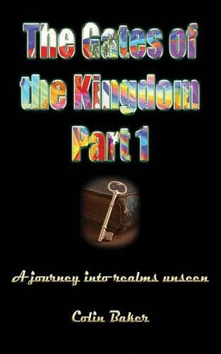 The Gates of the Kingdom Part 1: A Journey into Realms Unseen