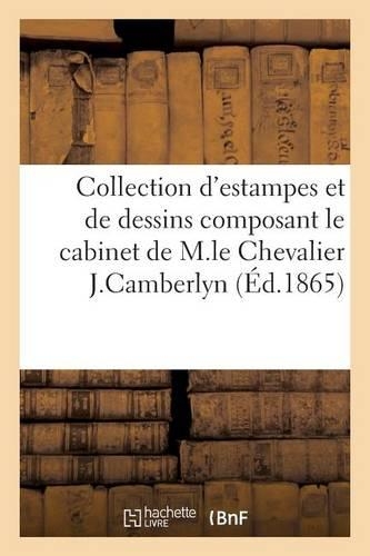 Intéressante Collection d'Estampes Et de Dessins Composant Le Cabinet M. Le Chevalier J. Camberlyn