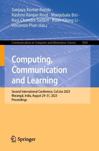 Computing, Communication and Learning: Second International Conference, CoCoLe 2023, Warangal, India, August 29–31, 2023, Proceedings(1892 Communications in Computer and Information Science)