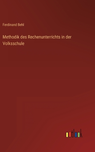 Methodik des Rechenunterrichts in der Volksschule