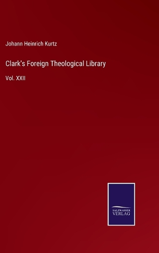 Clark's Foreign Theological Library: Vol. XXII