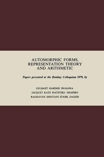 Automorphic Forms, Representation Theory and Arithmetic: Papers presented at the Bombay Colloquium 1979(Tata Institute Studies in Mathematics)