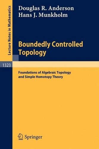 Boundedly Controlled Topology: Foundations of Algebraic Topology and Simple Homotopy Theory(Lecture Notes in Mathematics)