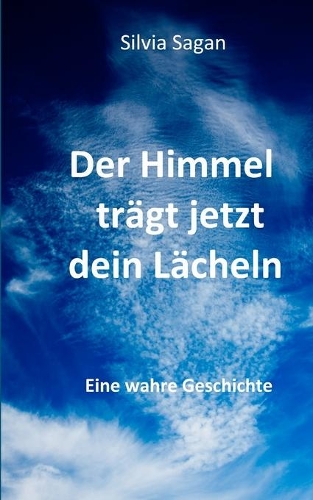 Der Himmel trägt jetzt dein Lächeln